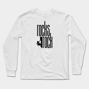 Rocks Rock Rock Climber Long Sleeve T-Shirt